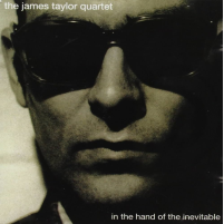 JAMES TAYLOR QUARTET - IN THE HAND OF THE INEVITABLE (2LP - 30TH ANN | REM25 - 1995)