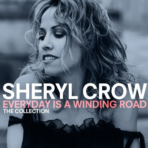 CROW SHERYL - EVERYDAY IS A WINDING ROAD: COLLECTION (2013)