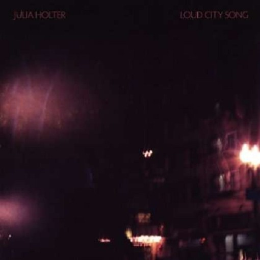 HOLTER JULIA - LOUD CITY SONG