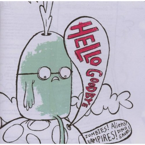 HELLO GOODBYE - ZOMBIES! VAMPIRES! ALIENS! DINOSAUR!