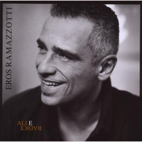 RAMAZZOTTI EROS - ALI E RADICI