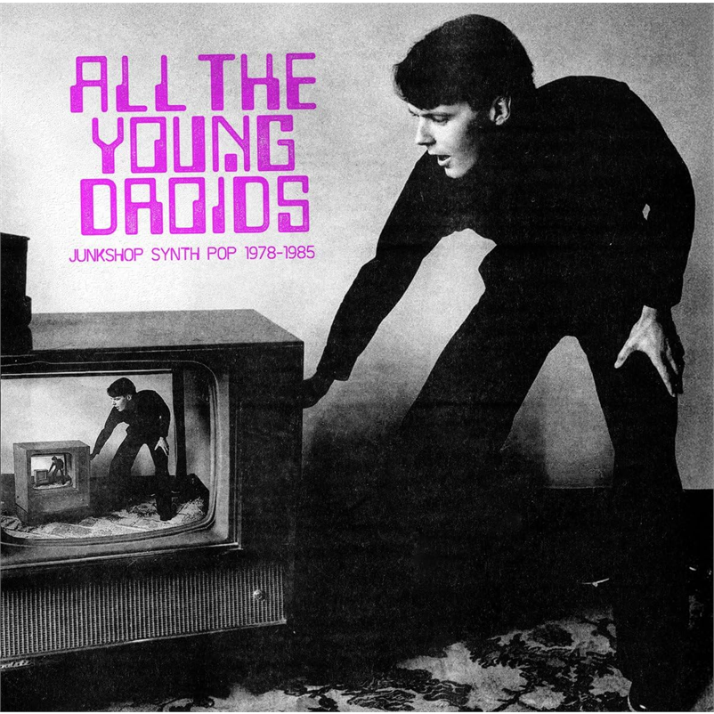 ALL THE YOUNG DROIDS - ARTISTI VARI - ALL THE YOUNG DROIDS: JUNKSHOP SYNTH POP 1978-1985 (2LP - 2025)