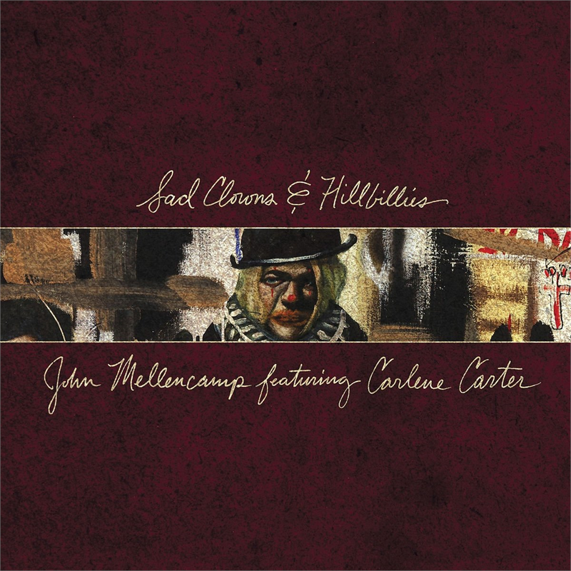 JOHN MELLENCAMP - SAD CLOWNS & HILLIBILLIES (2017)