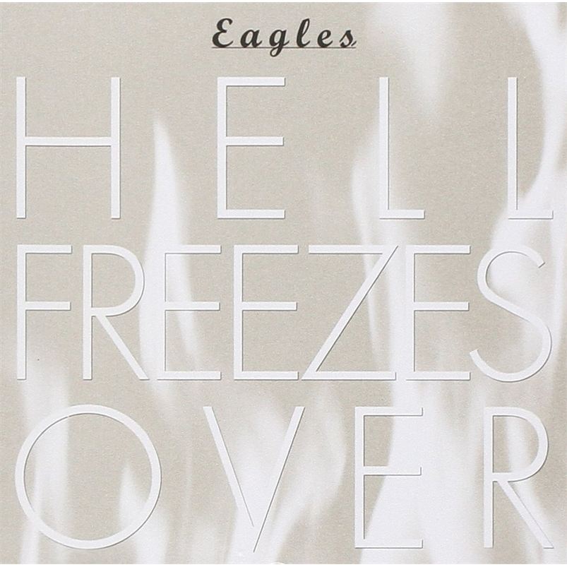 EAGLES - HELL FREEZES OVER