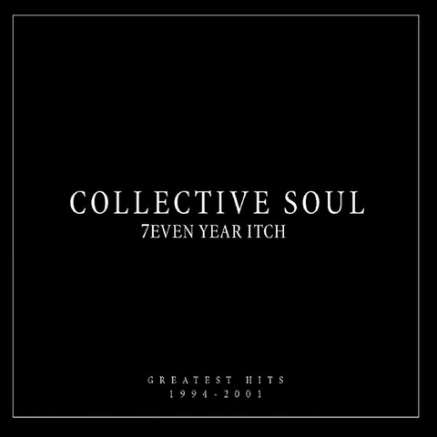 COLLECTIVE SOUL - SEVEN YEAR ITCH: GREATEST HITS (2001)