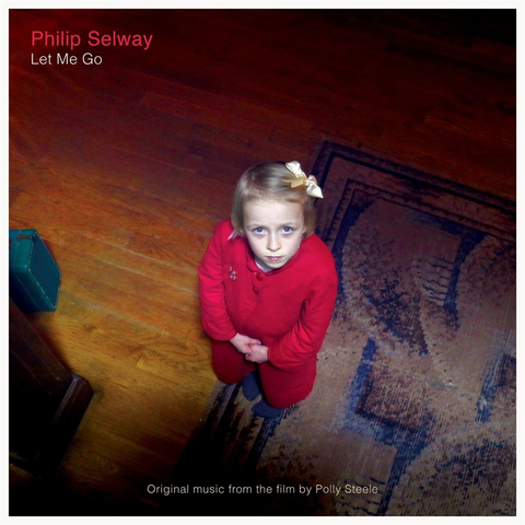 PHILIP SELWAY - LET ME GO (2017)
