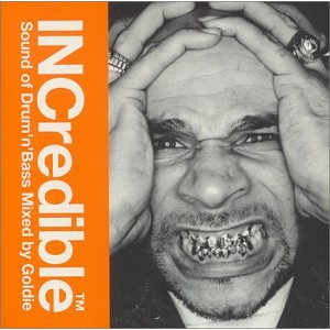 GOLDIE - INCREDIBLE SOUND OF DRUM'N'BASS