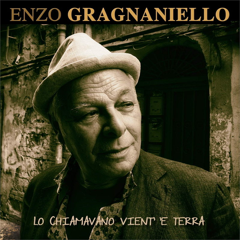 ENZO GRAGNANIELLO - LO CHIAMAVANO VIENT' 'E TERRA (LP - 2019)