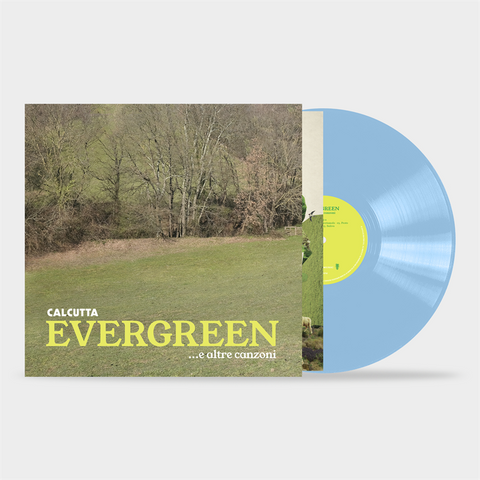 CALCUTTA - EVERGREEN... E ALTRE CANZONI (2LP - BABY BLUE | REM24 - 2019)