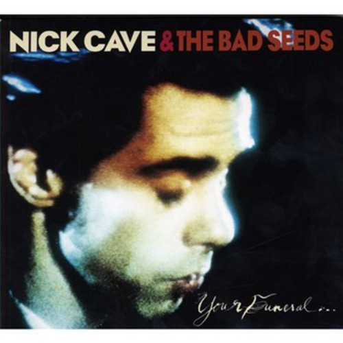 NICK CAVE & THE BAD SEEDS - YOUR FUNERAL...MY TRIAL (1986 - REMASTER 2009)