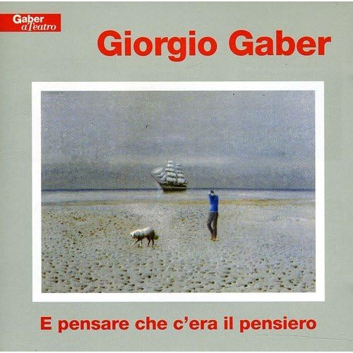 GABER GIORGIO - E PENSARE CHE C'ERA IL PENSIERO (1994 - LIVE)