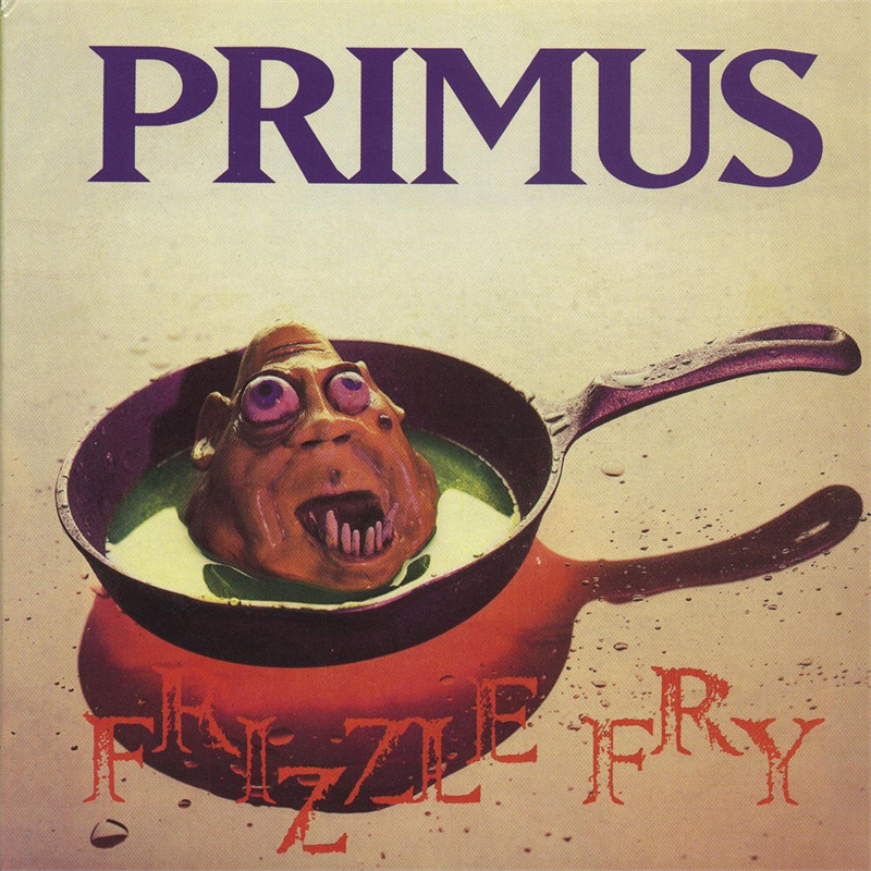 PRIMUS - FRIZZLE FRY
