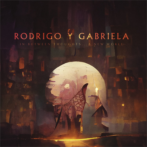 RODRIGO Y GABRIELA - IN BETWEEN THOUGHTS...A NEW WORLD (LP - INDIE ONLY - 2023)