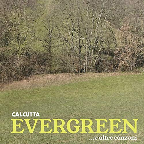 CALCUTTA - EVERGREEN... E ALTRE CANZONI (2019 - 2CD)