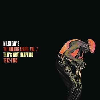 MILES DAVIS - BOOTLEG SERIES VOL.7: THAT'S WHAT HAPPENED 1982-1985 (2LP - BIANCO | US - 2022)