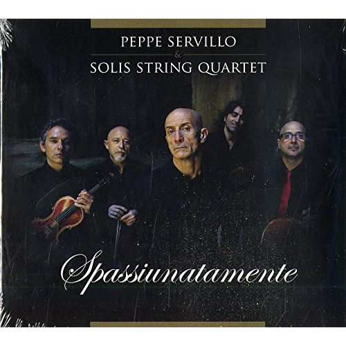 PEPPE SERVILLO & SOLIS STRING QUARTET - SPASSIUNATAMENTE (2014)