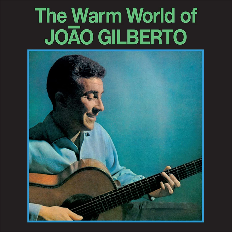 JOAO GILBERTO - THE WARM WORLD OF (LP - VERDE | REM22 - 1959)