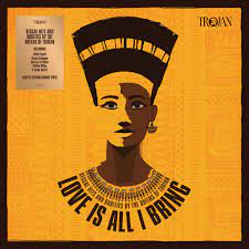 TROJAN - ARTISTI VARI - LOVE IS ALL I BRING: REGGAE HITS & RARITIES BY THE QUEENS OF TROJAN (2LP - ORANGE - RSD'22)