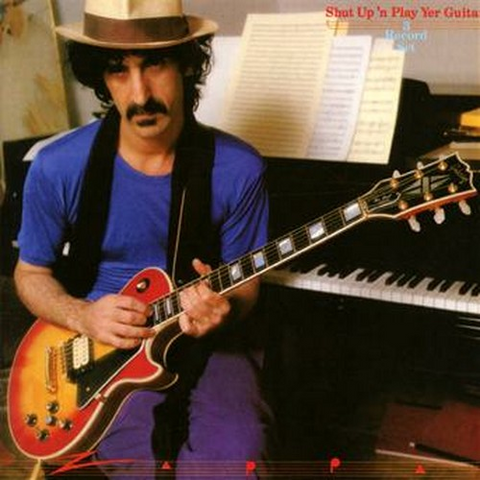ZAPPA FRANK - SHUT UP AND PLAY YER GUITAR