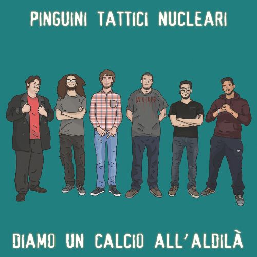 PINGUINI TATTICI NUCLEARI - DIAMO UN CALCIO ALL'ALDILA' (LP - REM25 - 2015)