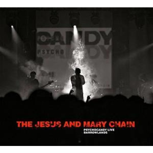 JESUS AND MARY CHAIN - PSYCHOCANDY LIVE BARROWLANDS (2015)