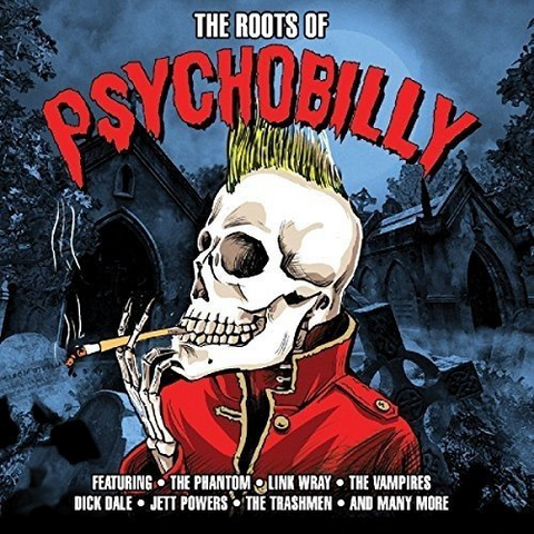 THE ROOTS OF PSYCHOBILLY - ARTISTI VARI - THE ROOTS OF PSYCHOBILLY