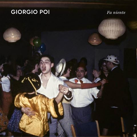 GIORGIO POI - FA NIENTE (2017)