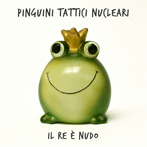 PINGUINI TATTICI NUCLEARI - IL RE E' NUDO (2014 - REM25)
