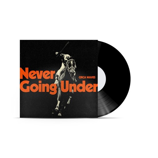 CIRCA WAVES - NEVER GOING UNDER (LP - 2023)
