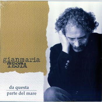 GIANMARIA TESTA - DA QUESTA PARTE DEL MARE (LP - BIANCO | REM25 - 2006)