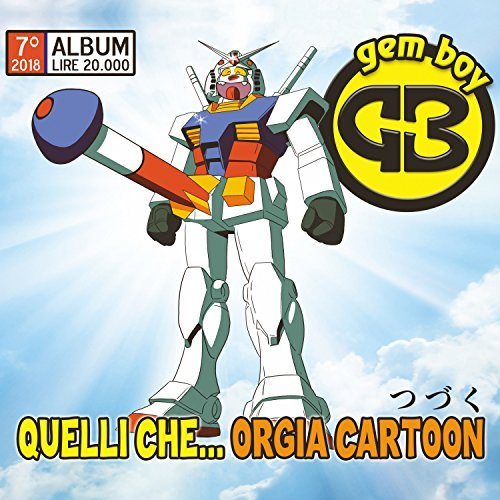 GEM BOY - QUELLI CHE. ORGIA CARTOON (2018)