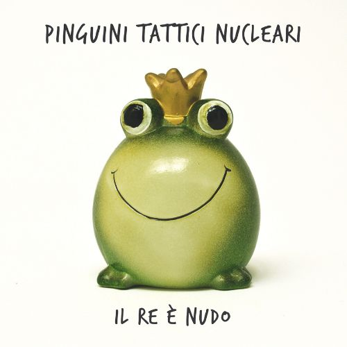 PINGUINI TATTICI NUCLEARI - IL RE E' NUDO (LP - REM25 - 2014)