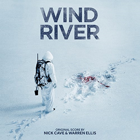 NICK CAVE & WARREN ELLIS - SOUNDTRACK - WIND RIVER (2017 – SOUNDTRACK)