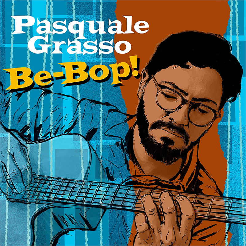PASQUALE GRASSO - BE BOP! (2022)