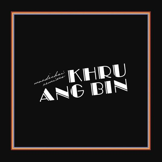 KHRUANGBIN - MORDECHAI REMIXES (LP - 2021)