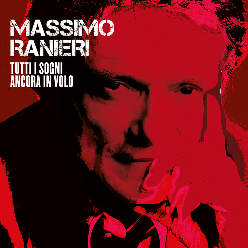 MASSIMO RANIERI - TUTTI I SOGNI ANCORA IN VOLO (2022)