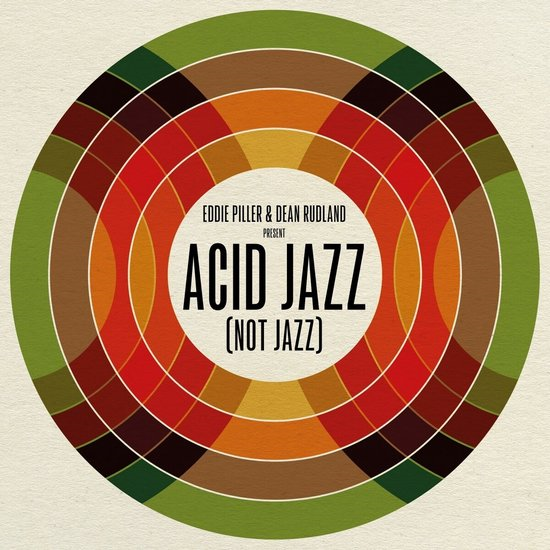 EDDIE PILLER - PRESENTS - ACID JAZZ NOT JAZZ (LP - COMPILATION - 2022)