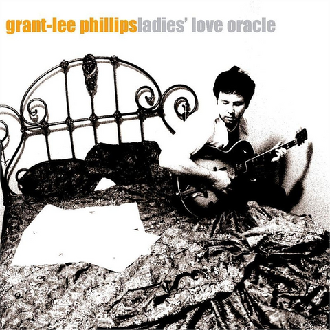 GRANT-LEE PHILLIPS - LADIES LOVE ORACLE (LP - ARANCION| REM24 - 2000)
