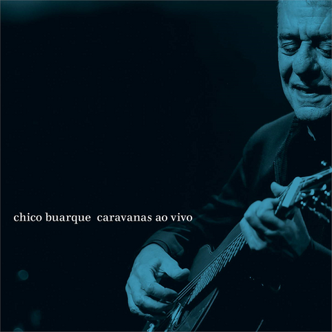 CHICO BUARQUE - CARAVANAS AO VIVO (2018 – 2cd)