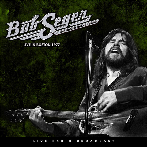 BOB SEGER & THE SILVER BULLET BAND - LIVE IN BOSTON 1977 (LP - broadcast - 2020)