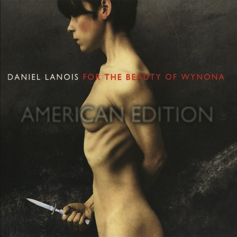 DANIEL LANOIS - FOR THE BEAUTY OF WYNONA