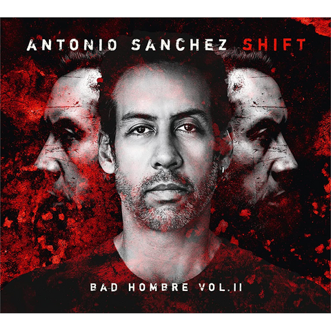ANTONIO SANCHEZ - SHIFT: bad hombre vol. 2 (2LP – 2022)