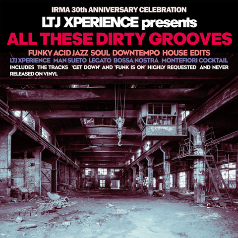 LTJ XPERIENCE - ALL THESE DIRTY GROOVES (2LP - 2018)
