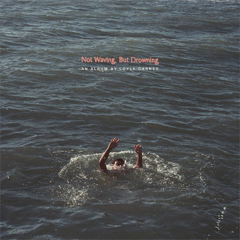 LOYLE CARNER - NOT WAVING BUT DROWNING (LP - 2019)