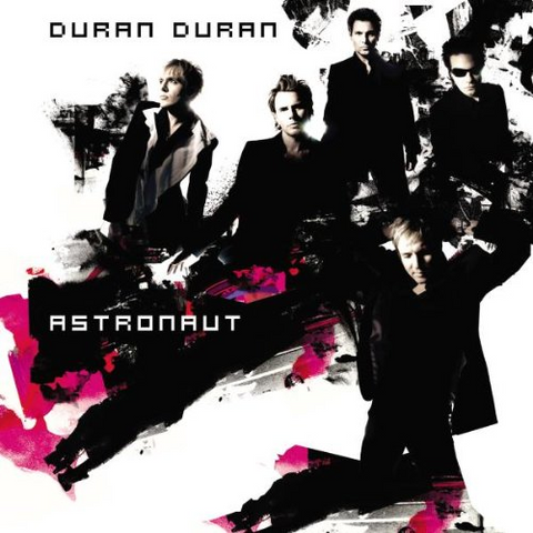 DURAN DURAN - ASTRONAUT