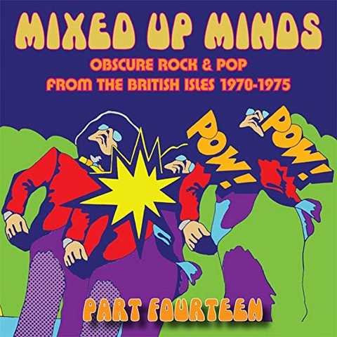 MIXED UP MINDS - PART 14:  OBSCURE ROCK & POP FROM BRITISH ISLES 1970-74