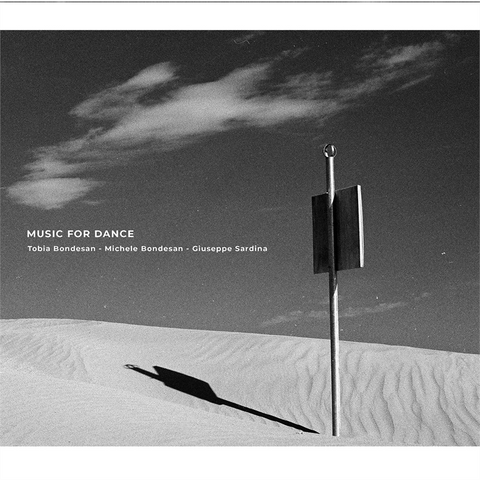 TOBIA & MICHELE BONDESAN & GIUSEPPE SARDINA - MUSIC FOR DANCE (2023)