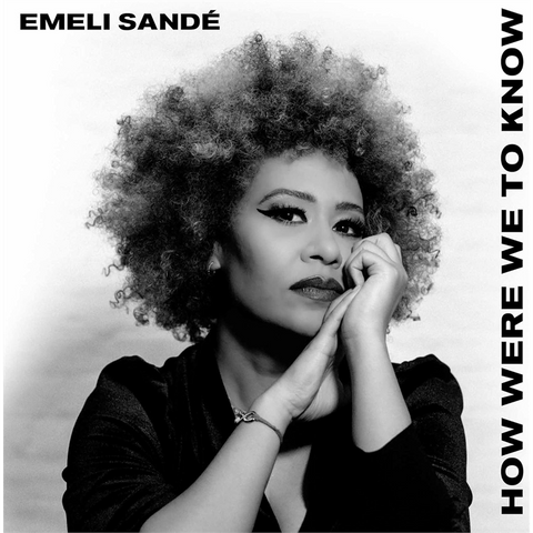 EMELI SANDE’ - HOW WERE WE TO KNOW (2023)