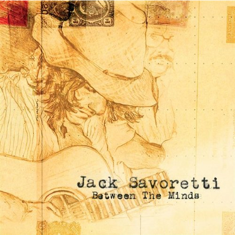 JACK SAVORETTI - BETWEEN THE MINDS (2007)