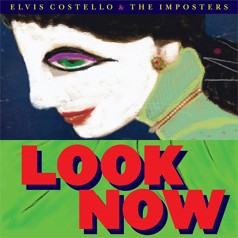 ELVIS COSTELLO - LOOK NOW (2018 - deluxe)